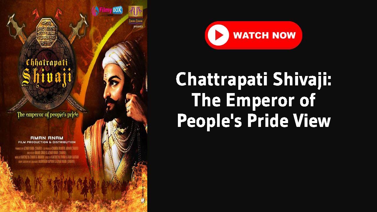 Chattrapati Shivaji: The Emperor of People's Pride